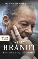 Buchcover von Willy Brandt: Ein Leben, ein Jahrhundert von Hans-Joachim Noack