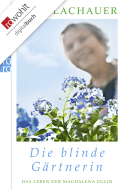 Buchcover von Die blinde Gärtnerin: Das Leben der Magdalena Eglin von Ulla Lachauer