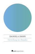 Buchcover von Vertreibung ins Paradies: Unzeitgemäße Texte zur Zeit von Daniela Dahn