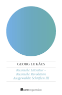 Buchcover von Russische Literatur – Russische Revolution: Puschkin - Tolstoi - Dostojewskij - Fadejew - Makarenko - Scholochow - Solschenizyn von Georg Lukács