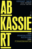 Buchcover von Abkassiert: Die skandalösen Methoden der Finanzbranche von Gerhart Baum, Julius Reiter, Olaf Methner