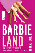Buchcover von Barbieland: Eine kritische Geschichte der berühmtesten Puppe der Welt von Tarpley Hitt