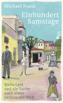 Buchcover von Einhundert Samstage: Stella Levi und die Suche nach einer verlorenen Welt von Michael Frank