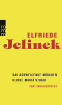 Buchcover von Das schweigende Mädchen / Ulrike Maria Stuart: Zwei Theaterstücke von Elfriede Jelinek