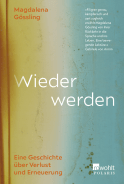 Buchcover von Wieder werden: Eine Geschichte über Verlust und Erneuerung von Magdalena Gössling