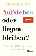 Buchcover von Aufstehen oder liegen bleiben?: Tools für deine mentale Gesundheit von Dr. Julie Smith