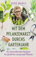 Buchcover von Mit dem Pflanzenarzt durchs Gartenjahr: Ein immerwährender Begleiter für glückliche und gesunde Pflanzen von René Wadas