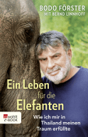 Buchcover von Ein Leben für die Elefanten: Wie ich mir in Thailand meinen Traum erfüllte von Bodo Förster, Bernd Linnhoff