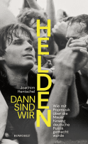 Buchcover von Dann sind wir Helden: Wie mit Popmusik über die Mauer hinweg deutsche Politik gemacht wurde von Joachim Hentschel