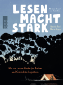 Buchcover von Lesen macht stark: Wie wir unsere Kinder für Bücher und Geschichten begeistern von Pamela Paul, Maria Russo