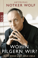 Buchcover von Wohin pilgern wir?: Alte Wege und neue Ziele von Abtprimas Notker Wolf