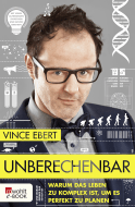 Buchcover von Unberechenbar: Warum das Leben zu komplex ist, um es perfekt zu planen von Vince Ebert
