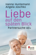 Buchcover von Liebe auf den späten Blick: Partnersuche 60+ von Hanne Huntemann, Angela Joschko