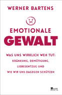 Buchcover von Emotionale Gewalt: Was uns wirklich weh tut: Kränkung, Demütigung, Liebesentzug und wie wir uns dagegen schützen von Werner Bartens