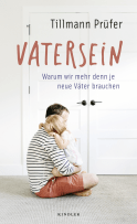 Buchcover von Vatersein: Warum wir mehr denn je neue Väter brauchen von Tillmann Prüfer