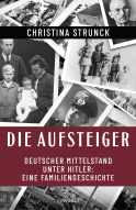 Buchcover von Die Aufsteiger: Deutscher Mittelstand unter Hitler: Eine Familiengeschichte von Christina Strunck