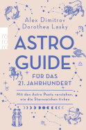 Buchcover von Astro-Guide für das 21. Jahrhundert: Mit den Astro Poets verstehen, wie die Sternzeichen ticken von Alex Dimitrov, Dorothea Lasky