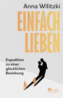 Buchcover von Einfach lieben: Expedition zu einer glücklichen Beziehung von Anna Wilitzki