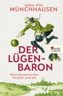 Buchcover von Der Lügenbaron: Mein phantastischer Vorfahr und ich von Anna von Münchhausen