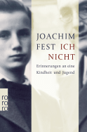 Buchcover von Ich nicht: Erinnerungen an eine Kindheit und Jugend von Joachim Fest