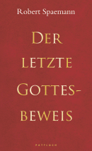 Buchcover von Der letzte Gottesbeweis von Robert Spaemann