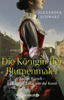 Buchcover von Die Königin der Blumenmaler. Rachel Ruysch – Ihre größte Liebe war die Kunst von Alexander Schwarz