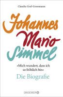 »Mich wundert, dass ich so fröhlich bin« Johannes Mario Simmel – die Biografie