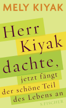 Buchcover von Herr Kiyak dachte, jetzt fängt der schöne Teil des Lebens an von Mely Kiyak