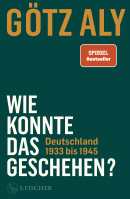 Buchcover von Wie konnte das geschehen? Deutschland 1933 bis 1945 von Götz Aly