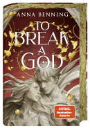 Buchcover von To Break a God von Anna Benning