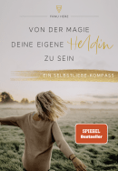 Von der Magie, deine eigene Heldin zu sein