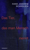 Buchcover von Das Tier, das man Mensch nennt von Hans Joachim Schädlich