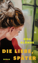 Buchcover von Die Liebe, später von Gisa Klönne