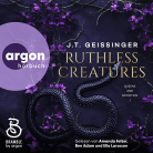 Hörbuchcover von Ruthless Creatures von J. T. Geissinger, wird gesprochen von Ben Adam, Ella Larsson, Amanda Felser