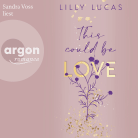 Hörbuchcover von This could be love: Roman von Lilly Lucas, wird gesprochen von Sandra Voss