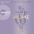 Hörbuchcover von This could be home: Roman von Lilly Lucas, wird gesprochen von Leonie Landa