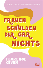Buchcover von Frauen schulden dir gar nichts: Der Sunday Times Bestseller von Florence Given