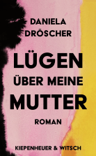 Buchcover von Lügen über meine Mutter: Roman von Daniela Dröscher
