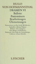 Dramen VI. Ballette - Pantomimen - Bearbeitungen - Übersetzungen
