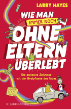 Wie man ohne Eltern überlebt – immer noch! Die explosive Zeitreise mit der Bratpfanne des Todes