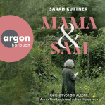 Sarah Kuttner: Mama und Sam. argon hörbuch
