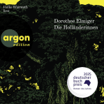 Dorothee Elmiger: Die Holländerinnen. argon hörbuch