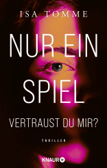 Buchcover von Nur ein Spiel. Vertraust du mir? : Thriller von Isa Tomme