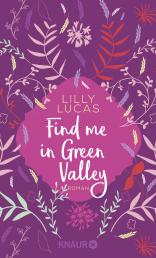 Buchcover von Find me in Green Valley: Roman von Lilly Lucas