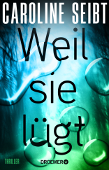 Buchcover von Weil sie lügt: Thriller von Caroline Seibt