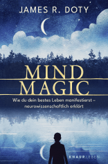Buchcover von Mind Magic: Wie du dein bestes Leben manifestierst - neurowissenschaftlich erklärt von James R. Doty