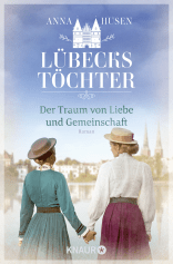 Buchcover von Lübecks Töchter. Der Traum von Liebe und Gemeinschaft: Roman von Anna Husen