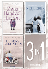 Buchcover von Zwei Handvoll Leben & Neuleben & Lebenssekunden: Drei historische Romane in einem Bundle von Katharina Fuchs