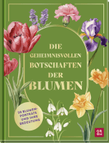 Produktbild von Die geheimnisvollen Botschaften der Blumen: 50 Blumenporträts und ihre Bedeutung