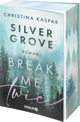 Buchcover von Silver Grove. Break Me Twice von Christina Kaspar
